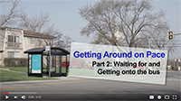 Getting Around On Pace Part 2 - Waiting for and Getting onto the bus